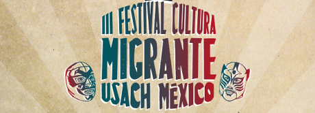 El regreso del Festival Cultura Migrante Usach estará dedicado a México