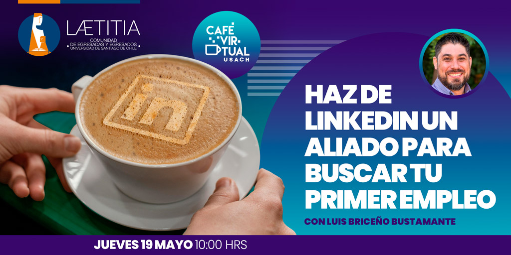 Café Virtual Usach: “Haz de LinkedIn un aliado para buscar tu primer empleo"