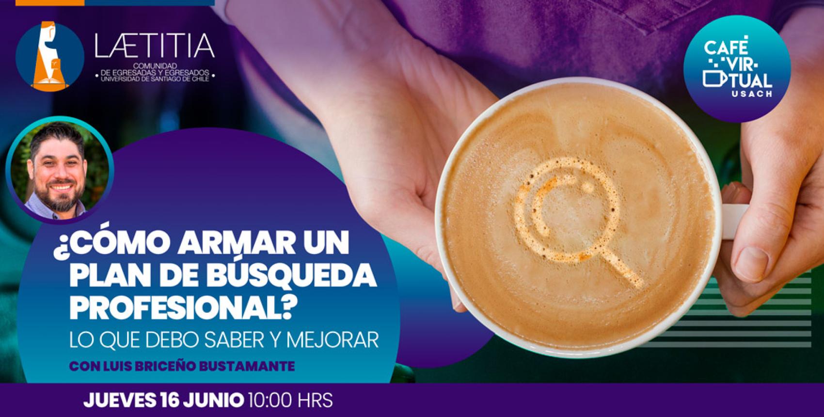 Café Virtual USACH: "¿Cómo armar un plan de búsqueda profesional? Lo que debo saber y mejorar"