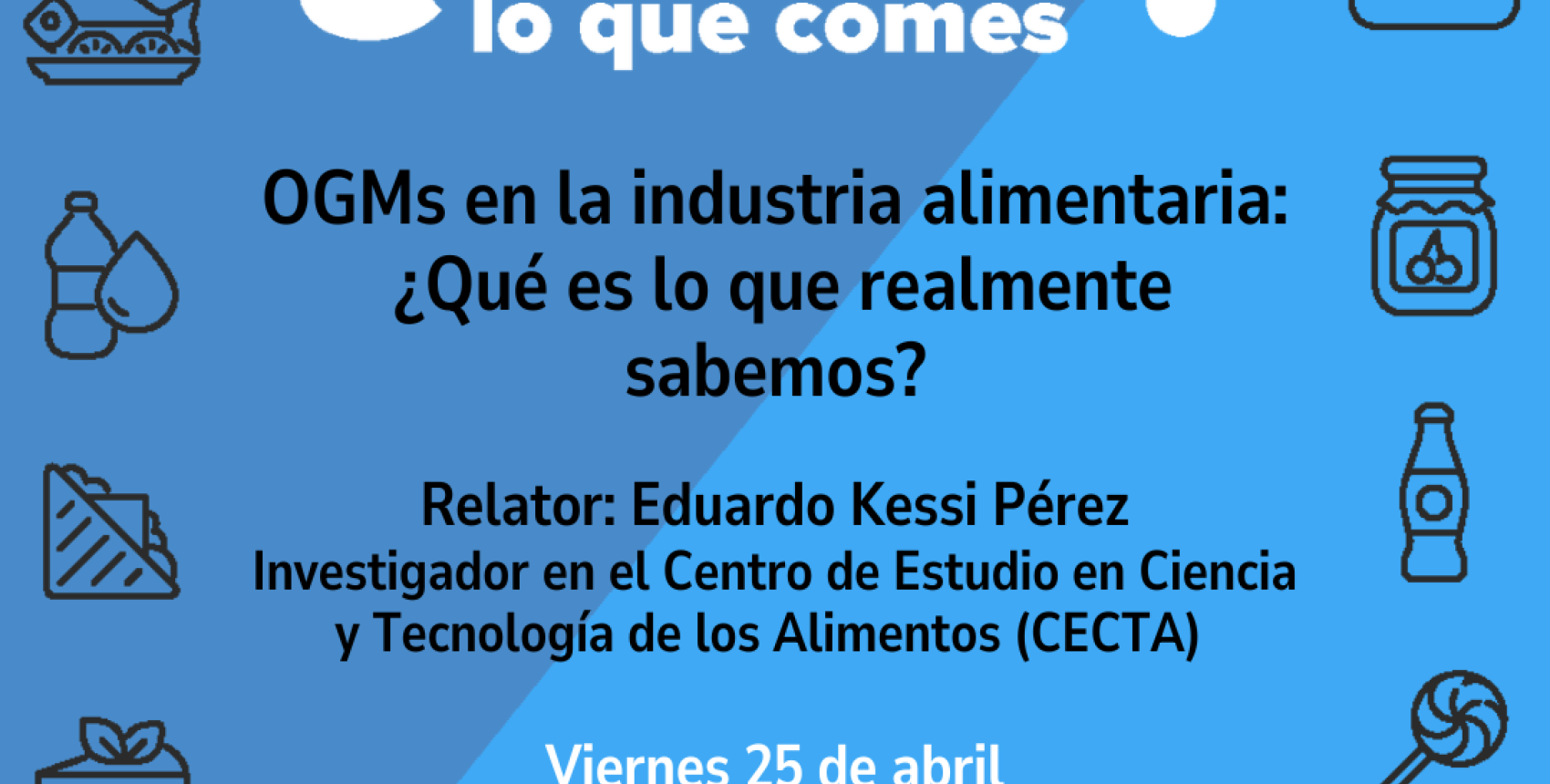 Charla "¿Sabes lo que comes?: OGMs en la industria alimentaria"