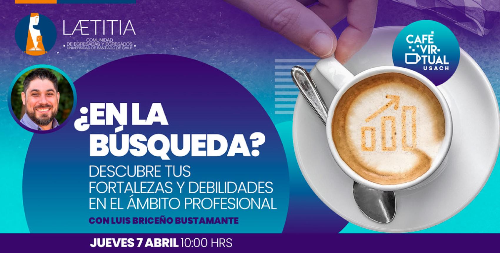 Café Virtual Usach: ¿En la búsqueda? Descubre tus fortalezas y debilidades en el ámbito profesional