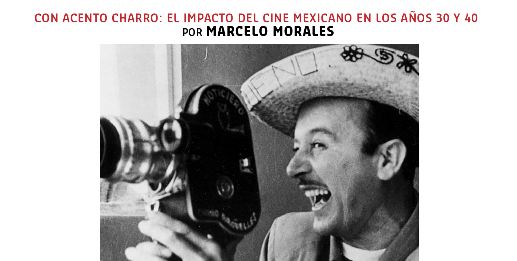 Festival Cultura Migrante: Con acento charro. El impacto del cine mexicano en los años 30 y 40