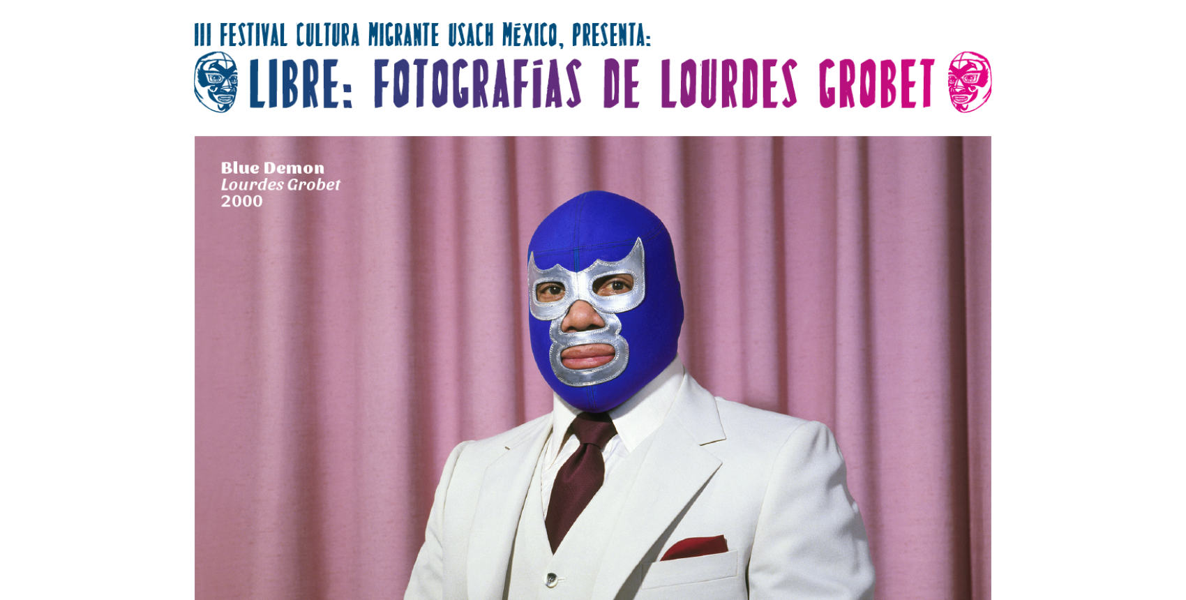 Festival Cultura Migrante: Libre. Fotografías de Lourdes Grobet