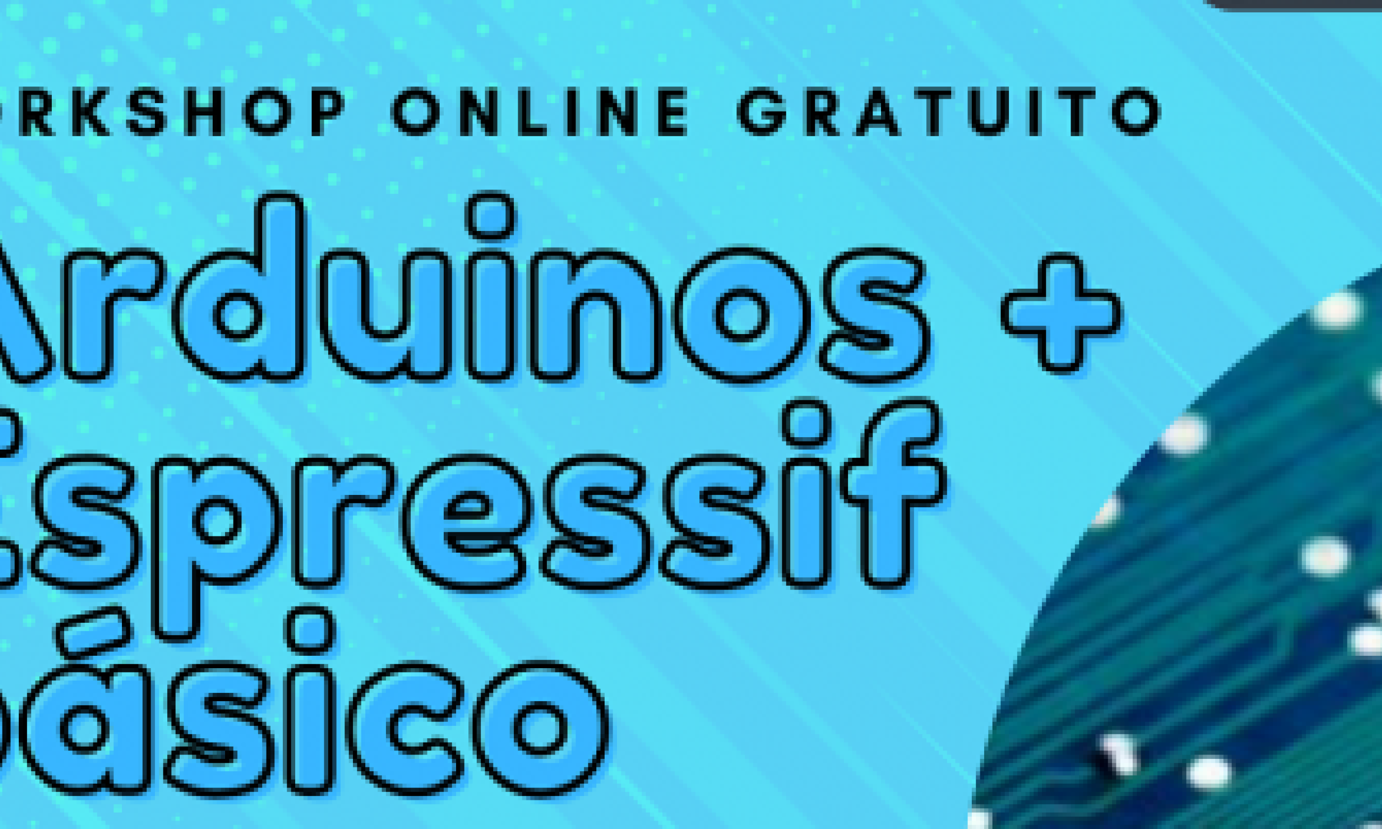 Workshop Gratuito "Arduinos y Espressif básico"
