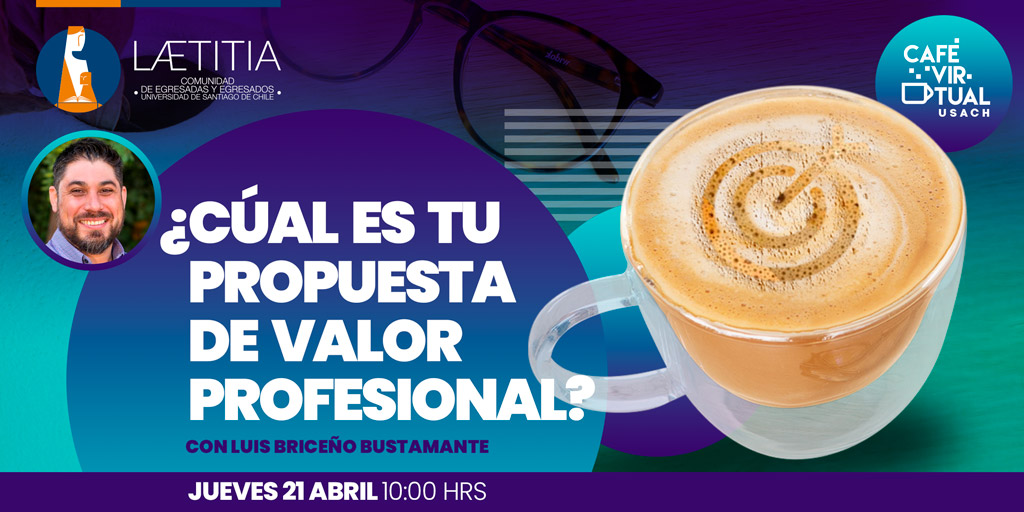 Café Virtual Usach: ¿Cuál es tu Propuesta de Valor Profesional?