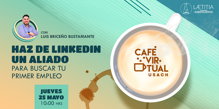 #CaféVirtualUSACH: Haz de LinkedIn tu aliado para buscar tu primer empleo