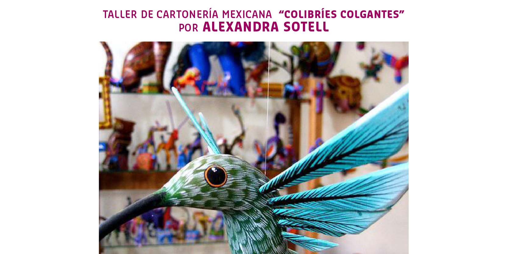 Festival Cultura Migrante: Taller de Cartonería Mexicana "Colibríes Colgantes"