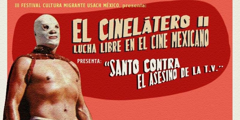 Festival Cultura Migrante presenta El Cinelátero II: "Santo contra El asesino de la TV"