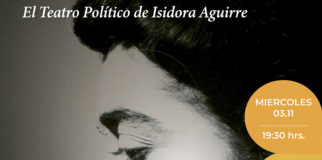 Conversatorio “El Teatro político de Isidora Aguirre"